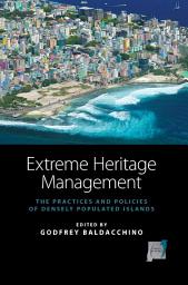 Icon image Extreme Heritage Management: The Practices and Policies of Densely Populated Islands