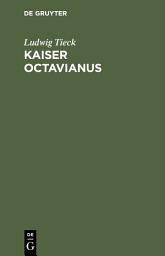 Icon image Kaiser Octavianus: Ein Lustspiel in zwei Theilen