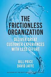 Icon image The Frictionless Organization: Deliver Great Customer Experiences with Less Effort