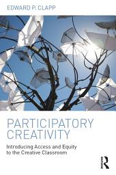Icon image Participatory Creativity: Introducing Access and Equity to the Creative Classroom