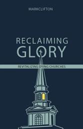 Icon image Reclaiming Glory, Updated Edition: Creating a Gospel Legacy throughout North America