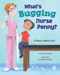 Icon image What's Bugging Nurse Penny?: A Story about Lice