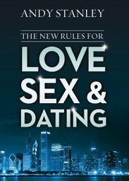 Icon image The New Rules for Love, Sex, and Dating: Exploring the Challenges, Assumptions, and Land Mines of Dating in the Twenty-First Century