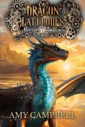 Icon image Dragon Latitudes: A Steampunk Dragons Epic Fantasy Adventure