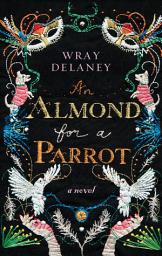 Icon image An Almond for a Parrot: A Novel