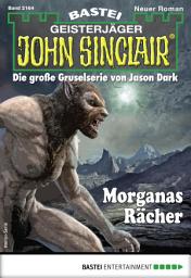 Icon image John Sinclair 2164: Morganas Rächer