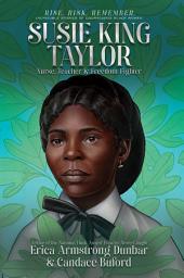 Icon image Susie King Taylor: Nurse, Teacher & Freedom Fighter