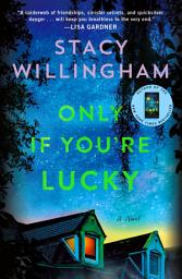 Icon image Only If You're Lucky: A Novel