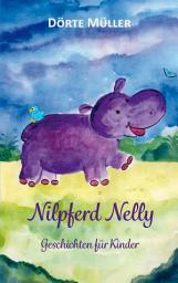 Icon image Nilpferd Nelly: Geschichten für Kinder