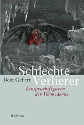 Icon image Schlechte Verlierer: Einspruchsfiguren der Vormoderne