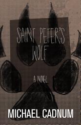 Icon image Saint Peter's Wolf: A Novel