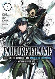 Icon image Failure Frame: I Became the Strongest and Annihilated Everything With Low-Level Spells (Manga)
