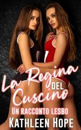 Icon image La Regina del Cuscino: Un racconto lesbo