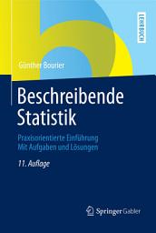 Icon image Beschreibende Statistik: Praxisorientierte Einführung - Mit Aufgaben und Lösungen, Ausgabe 11