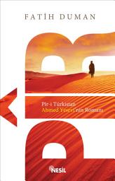 Icon image Pir-i Türkistan Ahmet Yesevi’nin Romanı