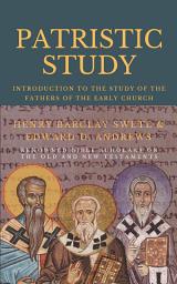 Icon image PATRISTIC STUDY: Introduction to the Study of the Fathers of the Early Church