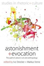 Icon image Astonishment and Evocation: The Spell of Culture in Art and Anthropology