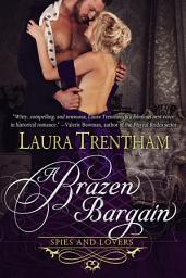 Icon image A Brazen Bargain: Spies and Lovers Book 2
