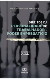 Icon image Direitos da personalidade do trabalhador e poder empregatício - Volume 2: Edição 2