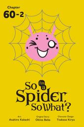 Icon image So I'm a Spider, So What?, Chapter 60.2