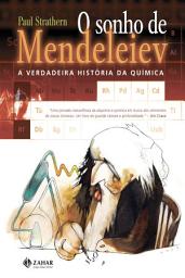 Icon image O Sonho de Mendeleiev: A verdadeira história da química