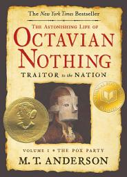 Icon image The Astonishing Life of Octavian Nothing, Traitor to the Nation, Volume I: The Pox Party