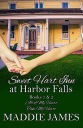Icon image Sweet Hart Inn at Harbor Falls: A Small Town, Second Chance Romance