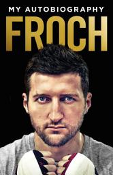 Icon image Froch: My Autobiography