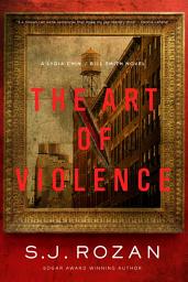 Icon image The Art of Violence: A Lydia Chin/Bill Smith Novel