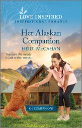 Icon image Her Alaskan Companion: An Uplifting Inspirational Romance