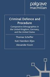 Icon image Criminal Defence and Procedure: Comparative Ethnographies in the United Kingdom, Germany, and the United States