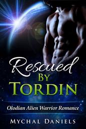 Icon image Rescued By Tordin: Olodian Alien Warrior Romance