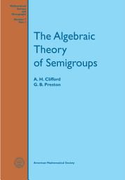 Icon image The Algebraic Theory of Semigroups, Volume I