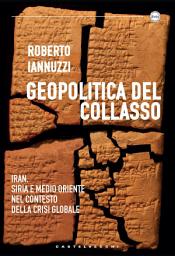 Icon image Geopolitica del collasso: Iran, Siria e Medio Oriente nel contesto della crisi globale