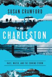 Icon image Charleston: Race, Water, and the Coming Storm