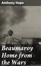 Icon image Beaumaroy Home from the Wars: A Tale of Post-War Reflection and Social Change in Turn-of-the-Century Britain