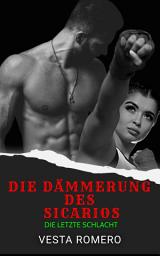 Icon image Die Dämmerung des Sicario: Die letzte Schlacht von Ramona und Rafael.