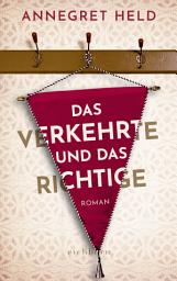 Icon image Das Verkehrte und das Richtige: Roman