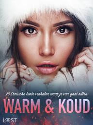 Icon image Warm & Koud: 28 Erotische korte verhalen waar je van gaat rillen