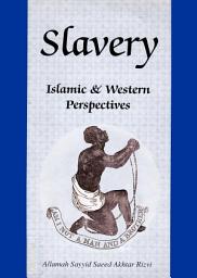Icon image Slavery, From Islamic & Western Perspective