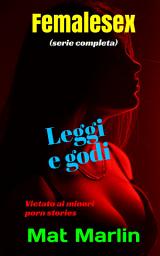 Icon image Femalesex (serie completa)
