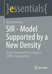 Icon image SIR - Model Supported by a New Density: Action Document for an Adapted COVID - Management