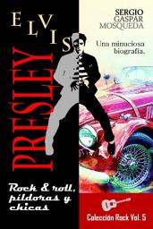 Icon image Elvis Presley: Rock & roll, píldoras y chicas