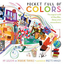 Icon image Pocket Full of Colors: The Magical World of Mary Blair, Disney Artist Extraordinaire
