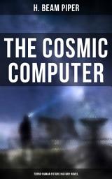 Icon image THE COSMIC COMPUTER: Terro-Human Future History Novel