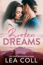 Icon image Broken Dreams: A Steamy Small Town Second Chance Romance