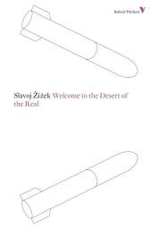 Icon image Welcome to the Desert of the Real: Five Essays on September 11 and Related Dates