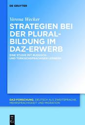 Icon image Strategien bei der Pluralbildung im DaZ-Erwerb: Eine Studie mit russisch- und türkischsprachigen Lernern
