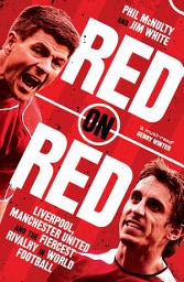 Icon image Red on Red: Liverpool, Manchester United and the fiercest rivalry in world football