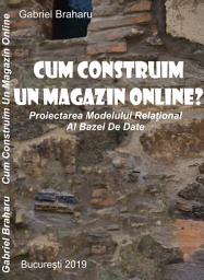 Icon image Cum Construim Un Magazin Online: Proiectarea Modelului Relational Al Bazei De Date
